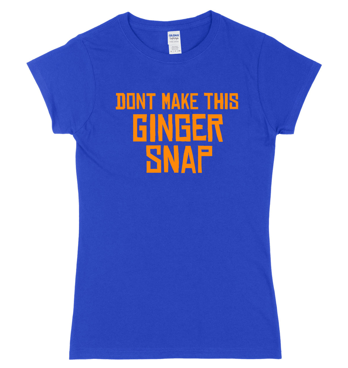 Don&#39;t Make This Ginger Snap Womens Ladies Slim Fit T-Shirt