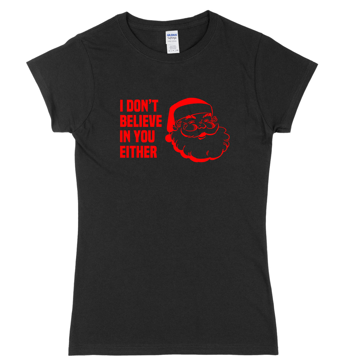 I Don&#39;t Believe In You Either Womens Ladies Slim Fit Christmas T-Shirt