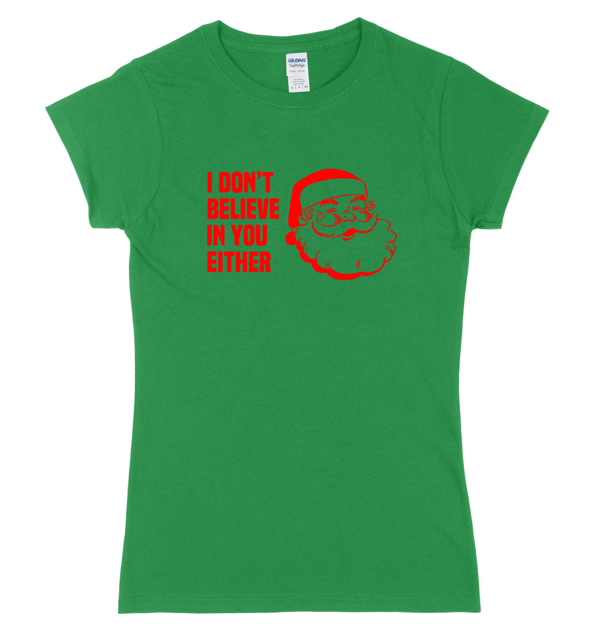 I Don&#39;t Believe In You Either Womens Ladies Slim Fit Christmas T-Shirt