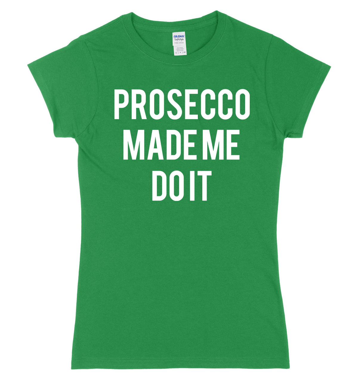 Prosecco Made Me Do It Womens Ladies Slim Fit T-Shirt