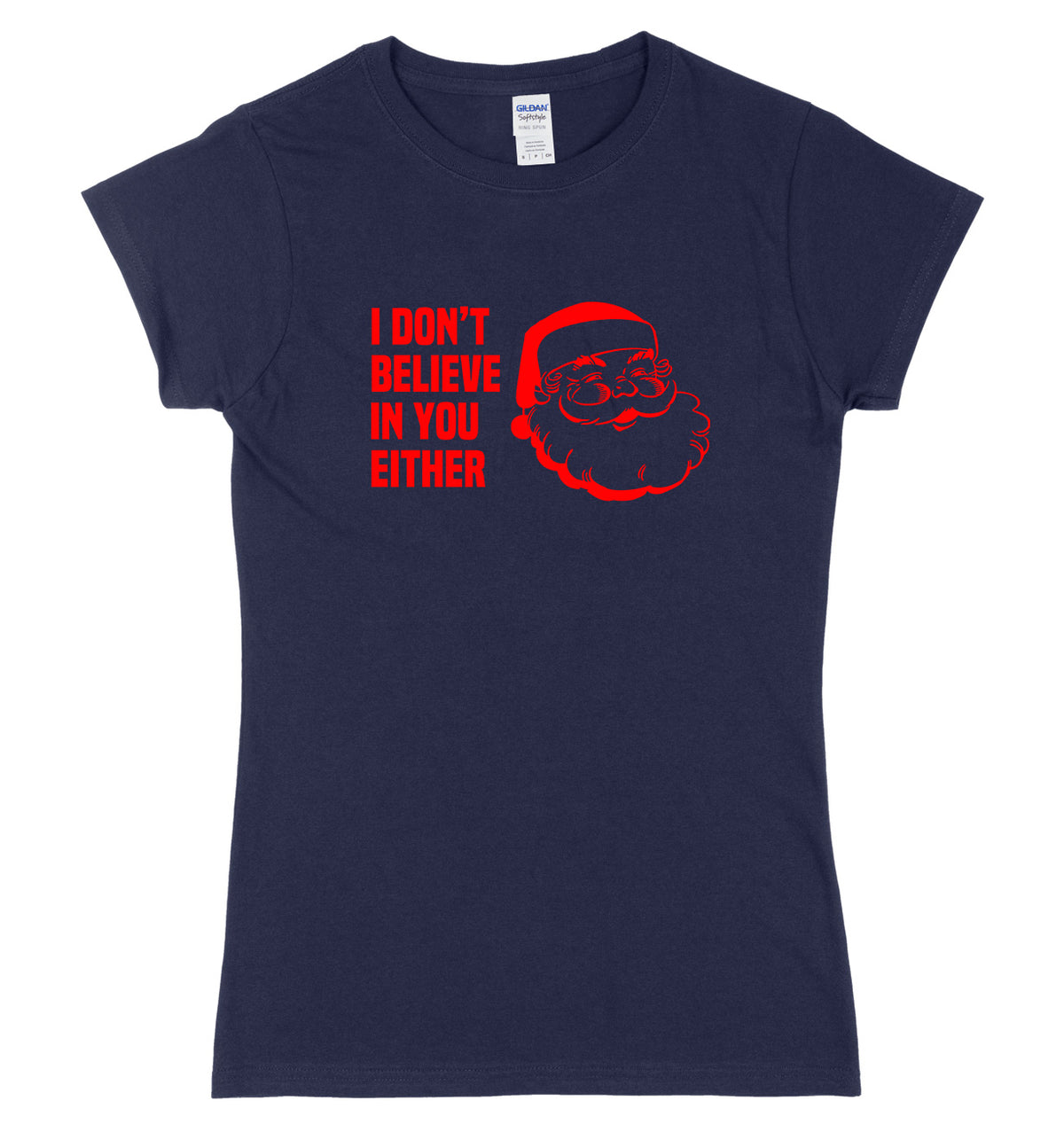 I Don&#39;t Believe In You Either Womens Ladies Slim Fit Christmas T-Shirt