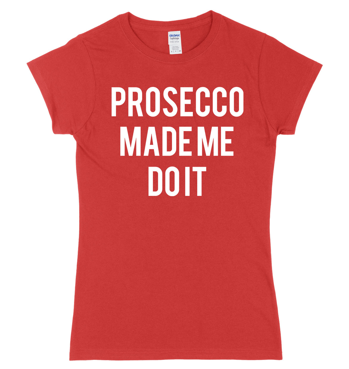 Prosecco Made Me Do It Womens Ladies Slim Fit T-Shirt