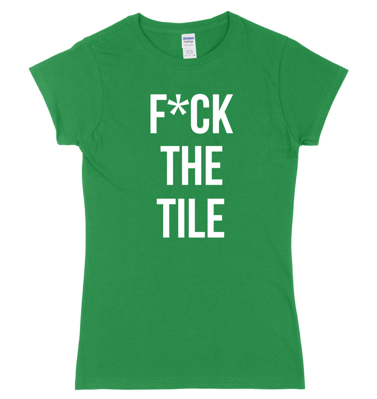 F*ck The Tile Womens Ladies Slim Fit T-Shirt