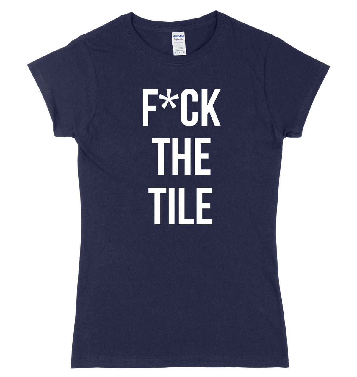 F*ck The Tile Womens Ladies Slim Fit T-Shirt