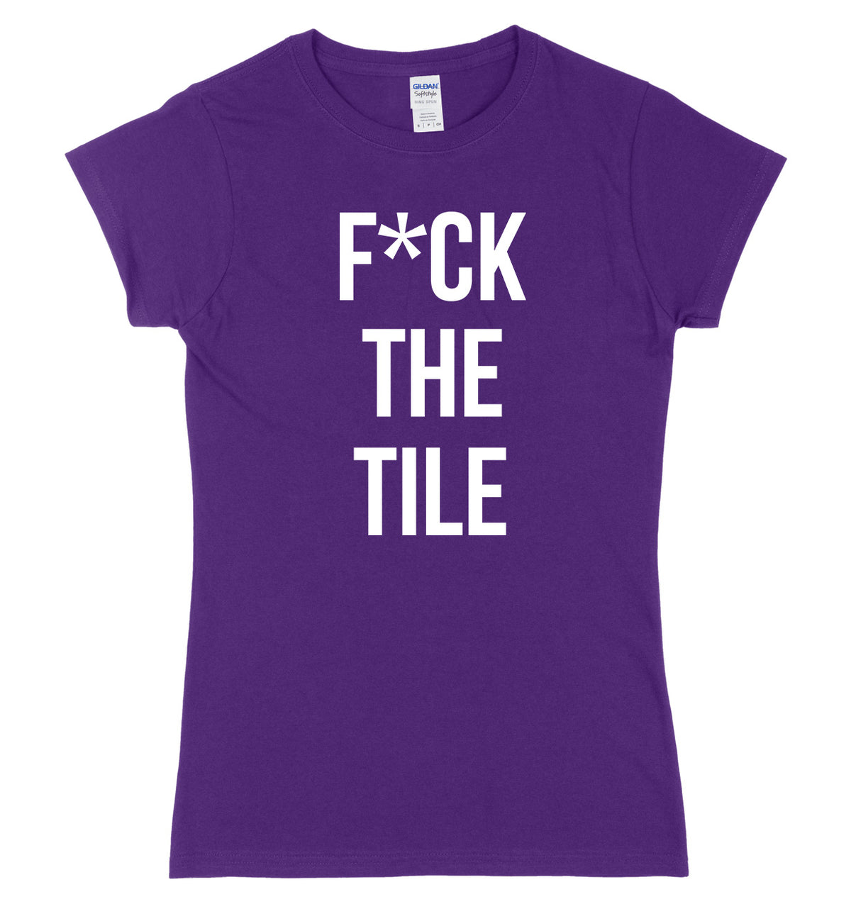 F*ck The Tile Womens Ladies Slim Fit T-Shirt