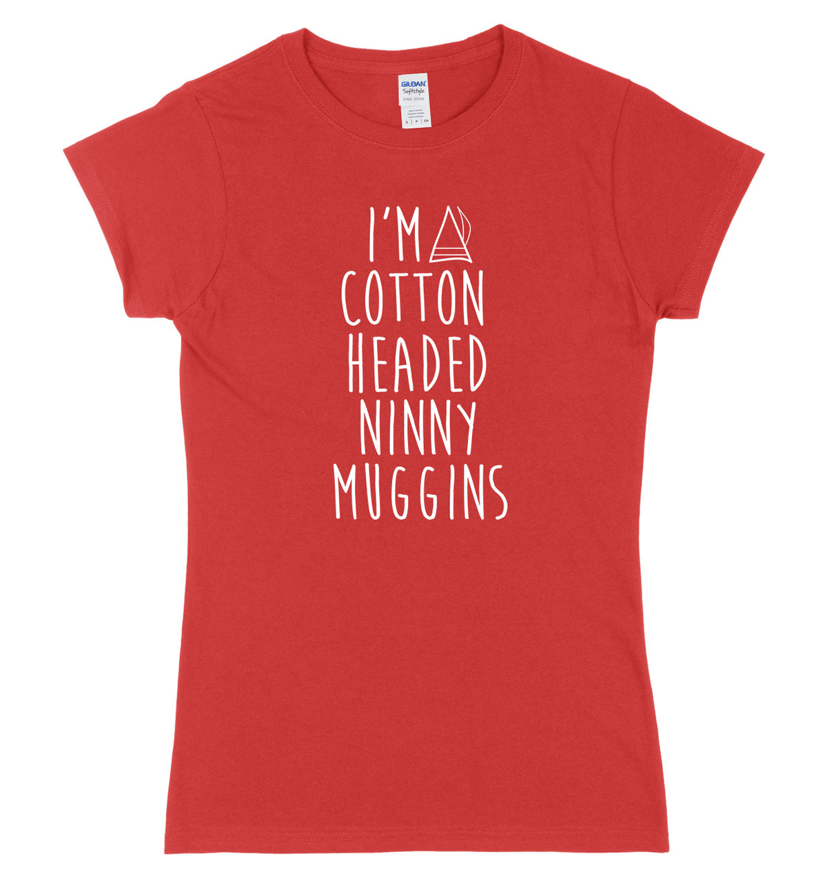 I&#39;m A Cotton Headed Ninny Muggins Womens Ladies Slim Fit Christmas T-Shirt