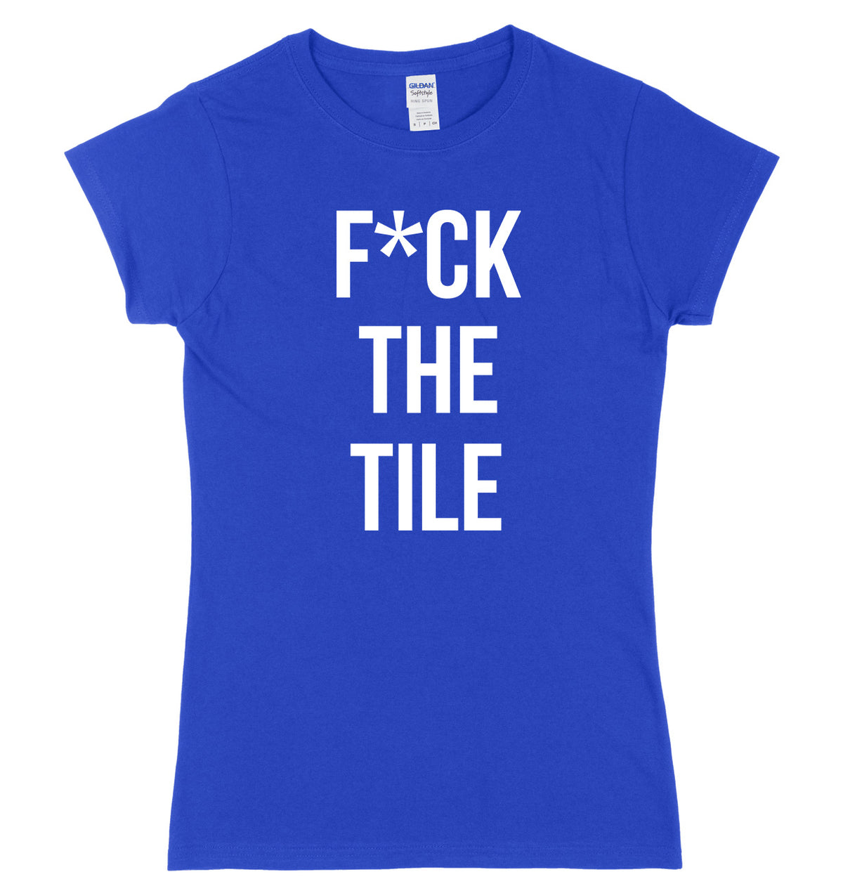 F*ck The Tile Womens Ladies Slim Fit T-Shirt