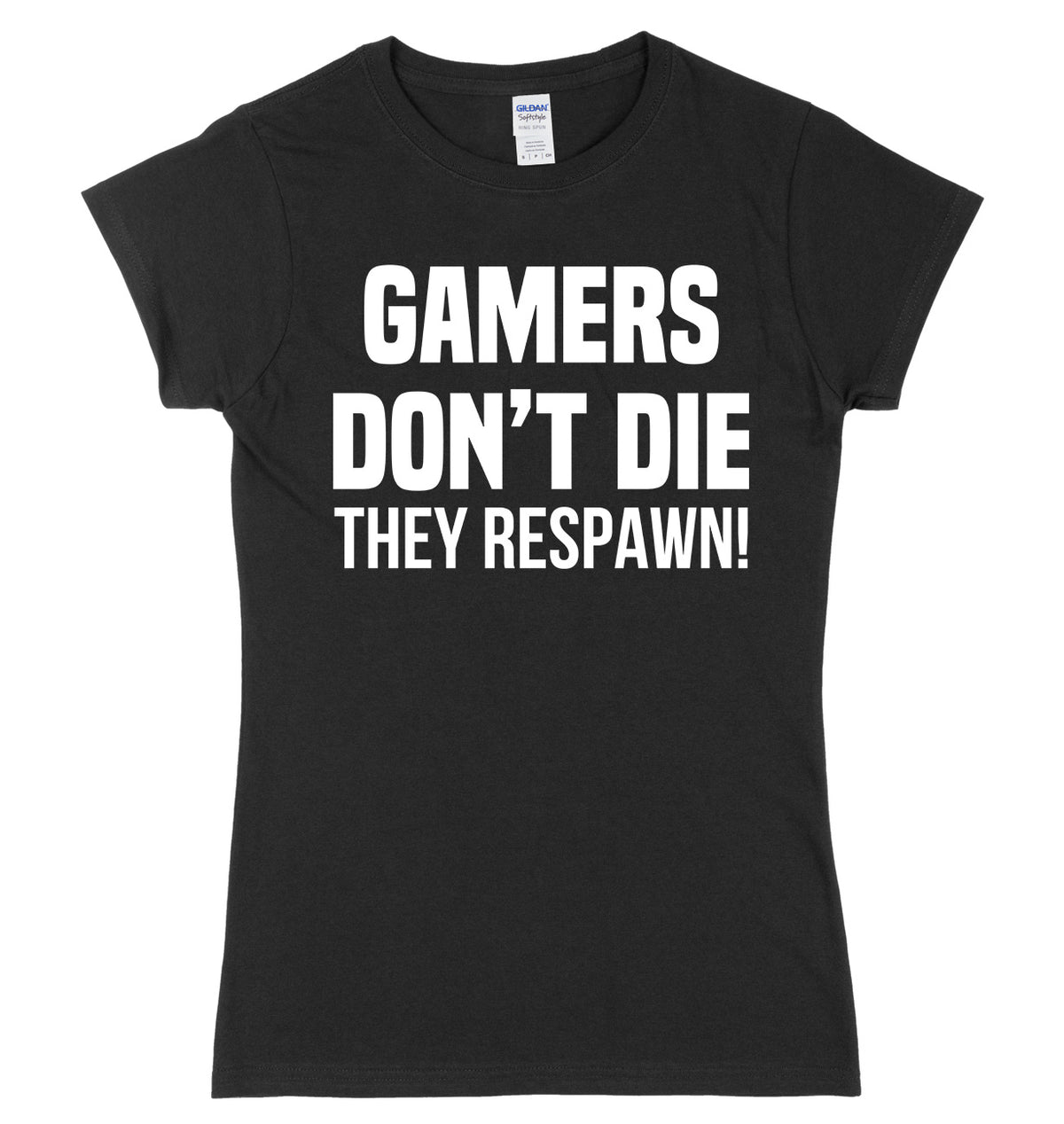 Gamers Don&#39;t Die They Respawn Womens Ladies Slim Fit T-Shirt