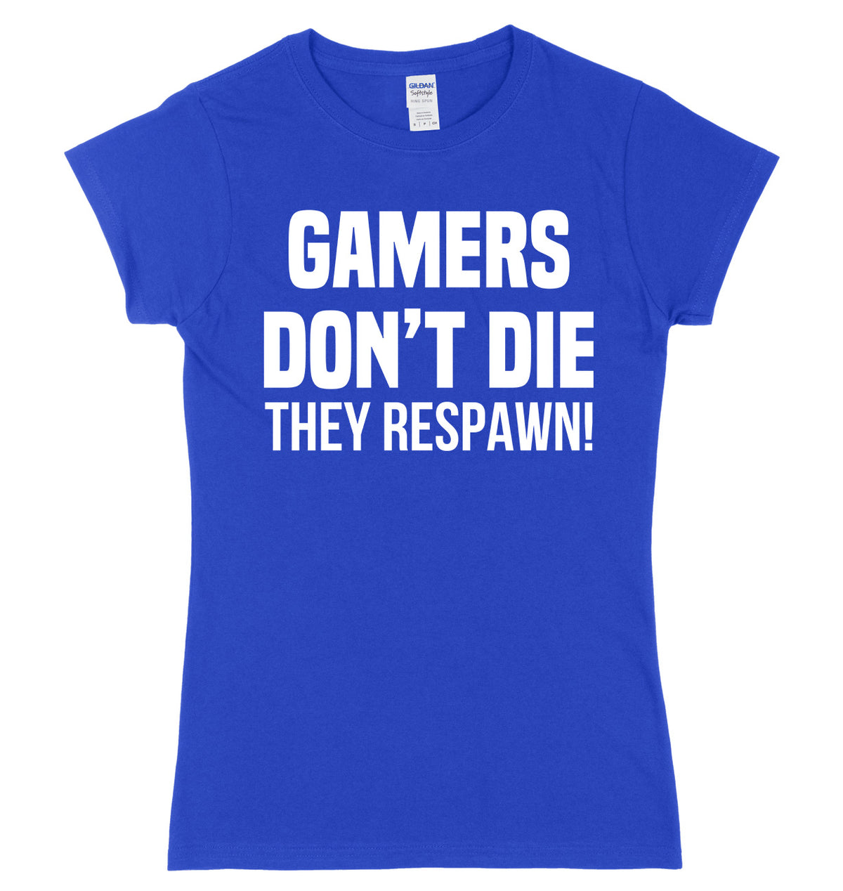 Gamers Don&#39;t Die They Respawn Womens Ladies Slim Fit T-Shirt