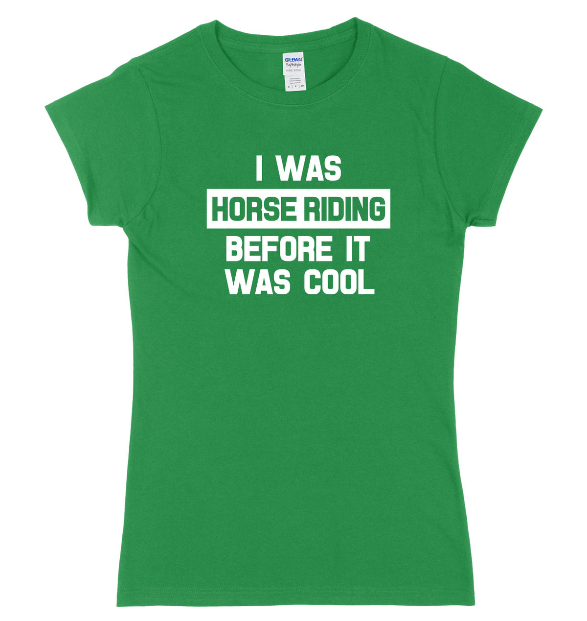I Was Horse Riding Before It Was Cool Womens Ladies Slim Fit T-Shirt