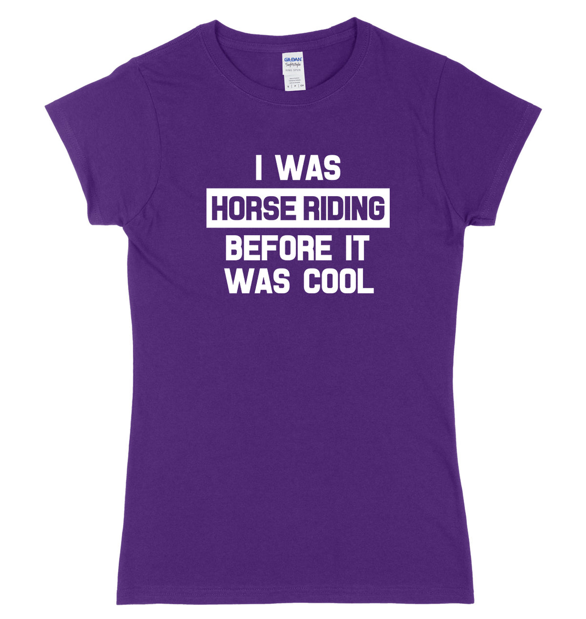 I Was Horse Riding Before It Was Cool Womens Ladies Slim Fit T-Shirt