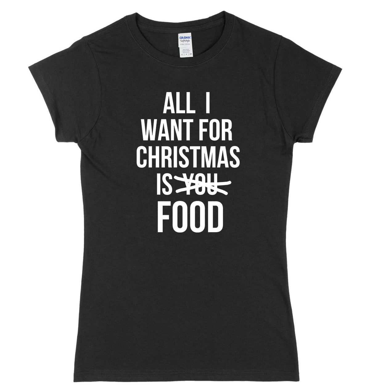 All I Want For Christmas Is Food Womens Ladies Slim Fit Funny Christmas T-Shirt