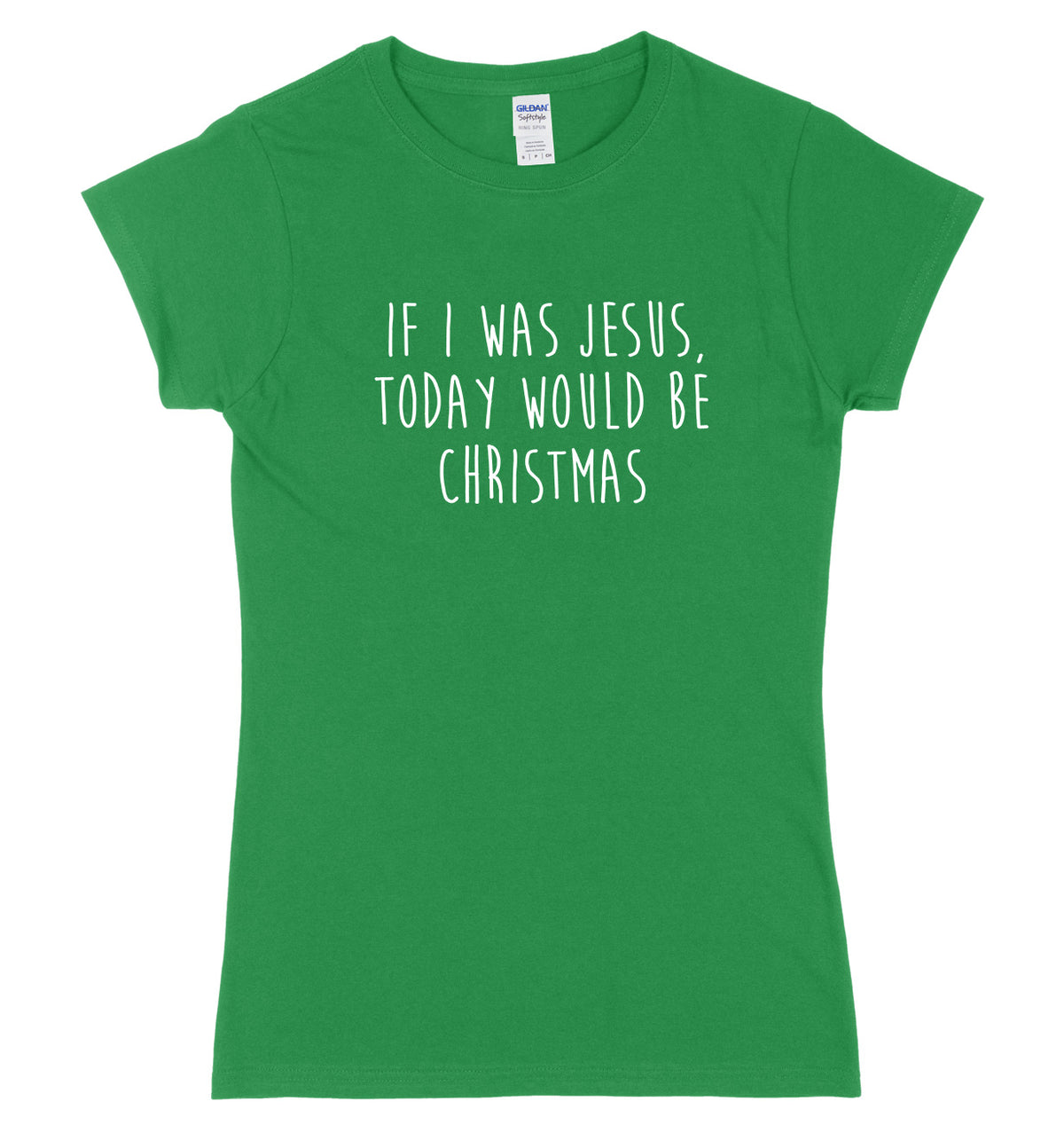 If I Was Jesus Today Would Be Christmas Womens Ladies Slim Fit Birthday Christmas T-Shirt