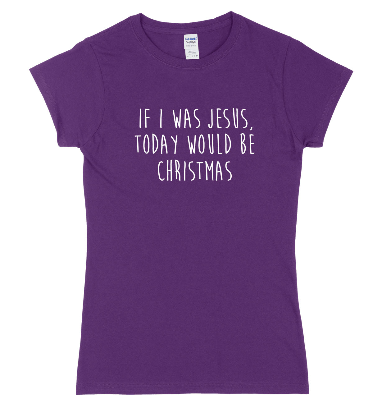 If I Was Jesus Today Would Be Christmas Womens Ladies Slim Fit Birthday Christmas T-Shirt
