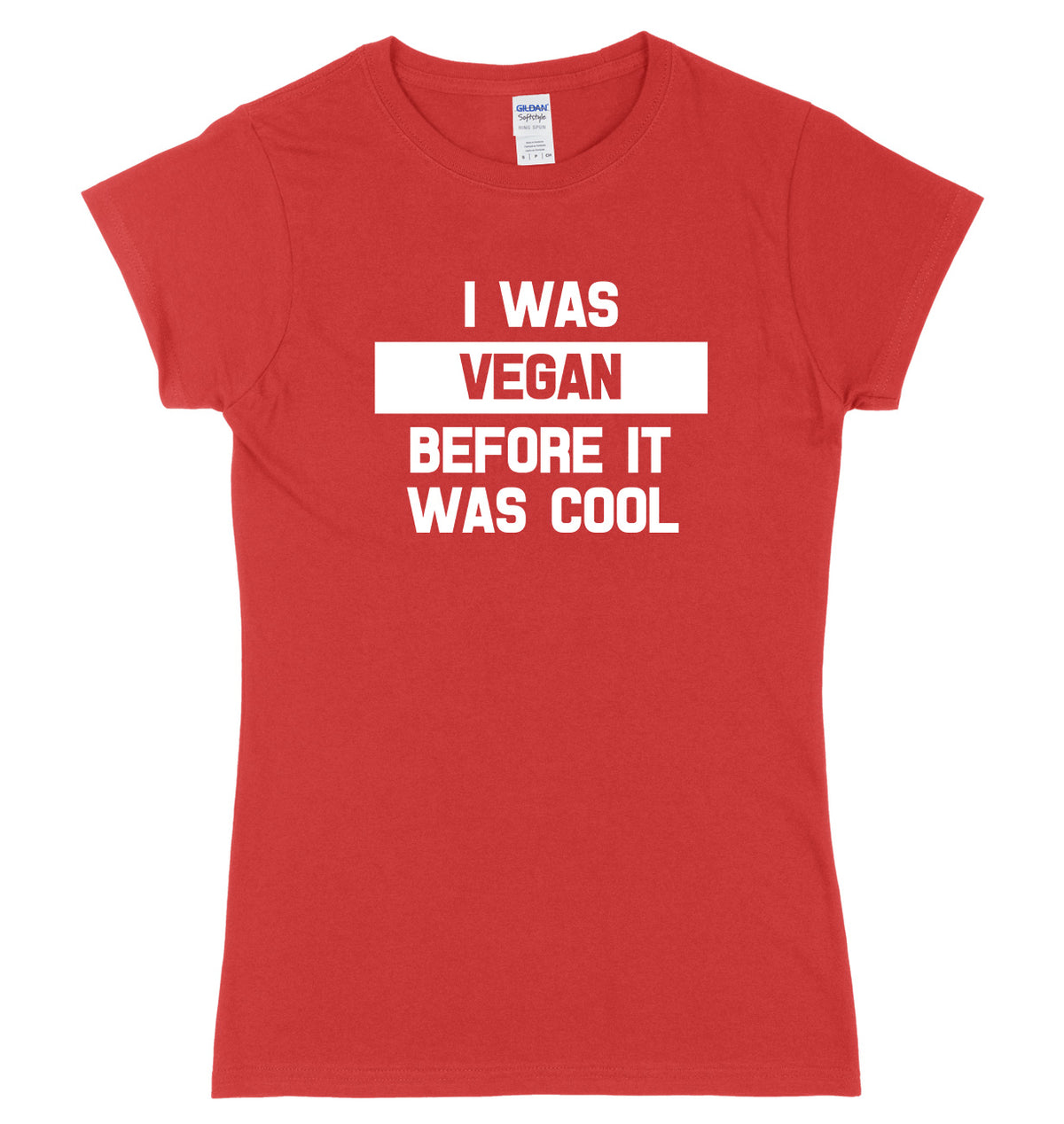 I Was Vegan Before It Was Cool Womens Ladies Slim Fit T-Shirt