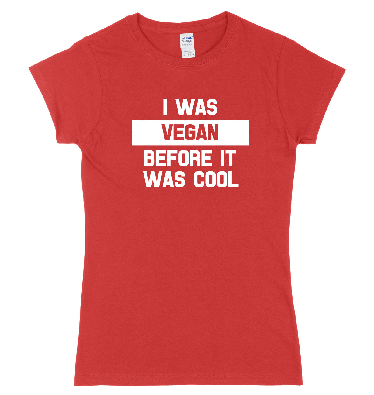 I Was Vegan Before It Was Cool Womens Ladies Slim Fit T-Shirt