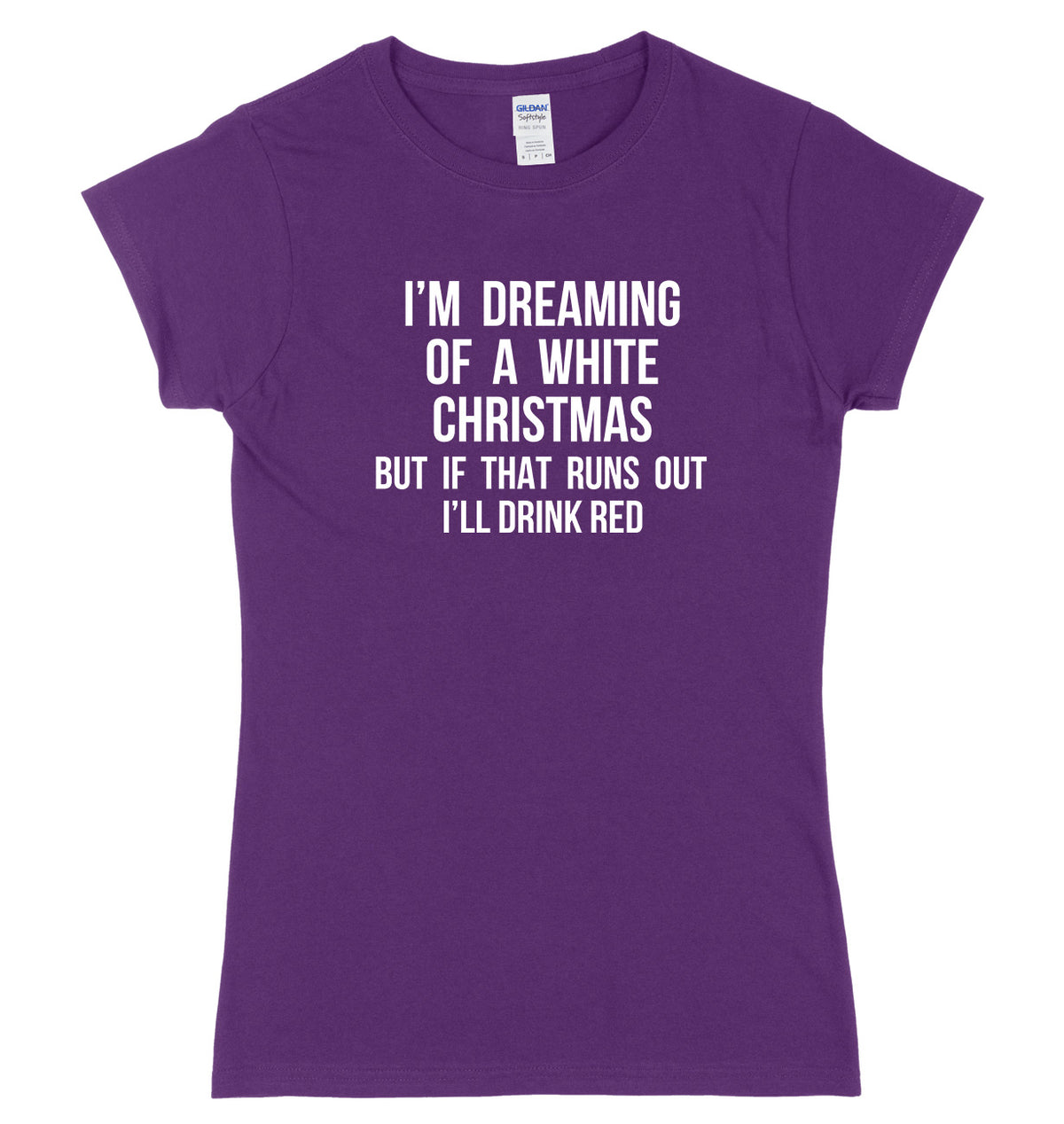 I&#39;m Dreaming Of A White Christmas But If That Runs Out I&#39;ll Drink Womens Ladies Slim Fit Christmas T-Shirt
