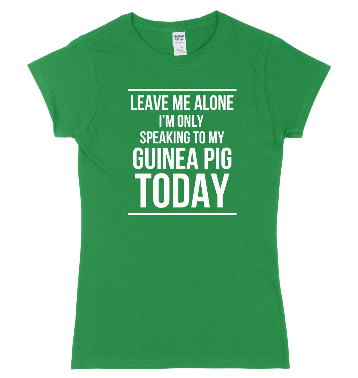 LEAVE ME ALONE I&#39;M ONLY SPEAKING TO MY GUINEA PIG TODAY FUNNY WOMENS LADIES SLIM FIT  T-SHIRT