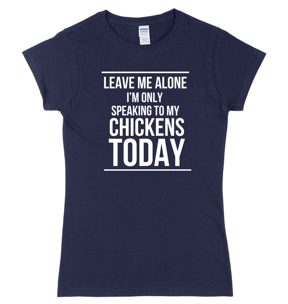 LEAVE ME ALONE I&#39;M ONLY SPEAKING TO MY CHICKENS TODAY FUNNY WOMENS LADIES SLIM FIT  T-SHIRT