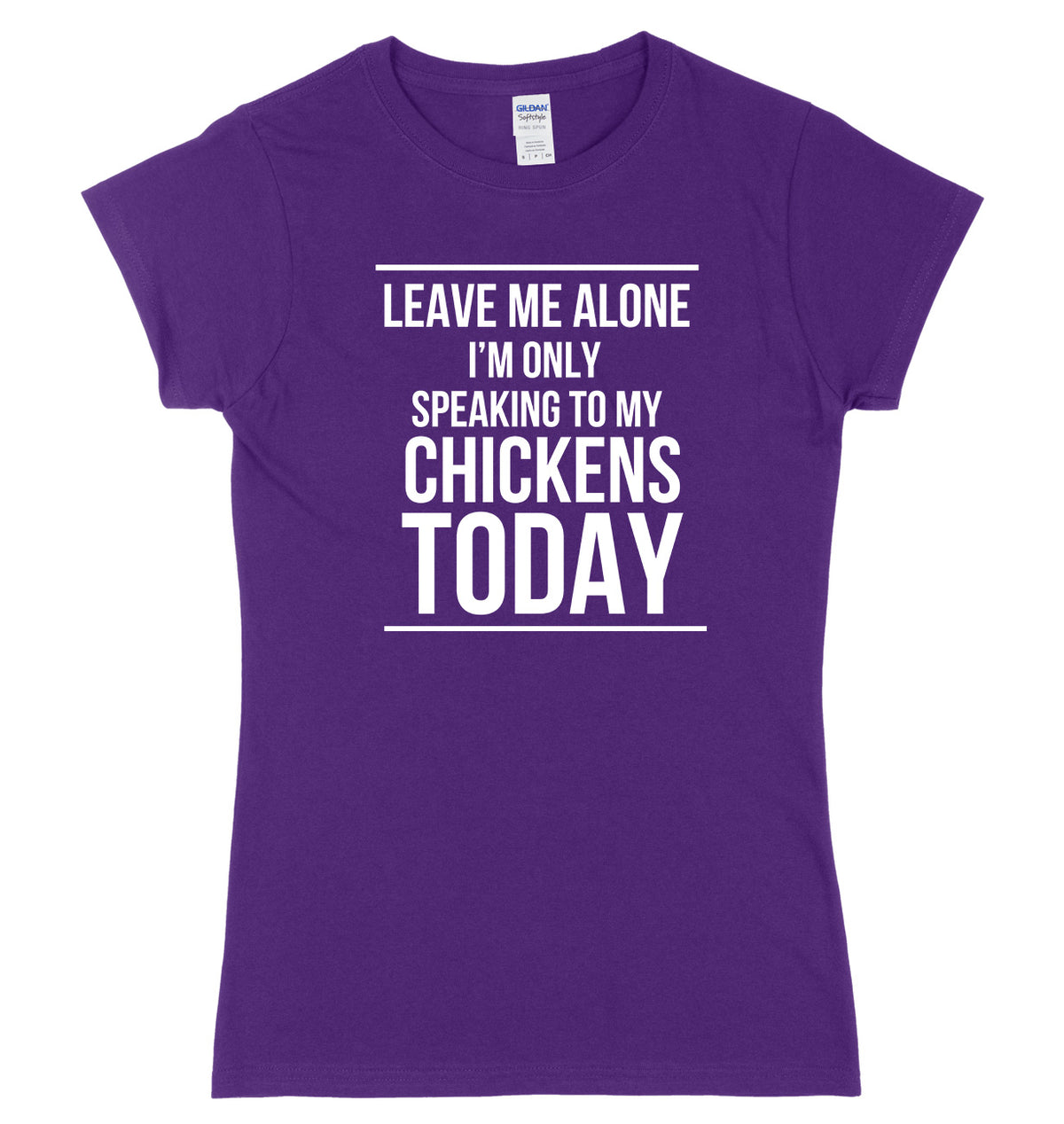 LEAVE ME ALONE I&#39;M ONLY SPEAKING TO MY CHICKENS TODAY FUNNY WOMENS LADIES SLIM FIT  T-SHIRT