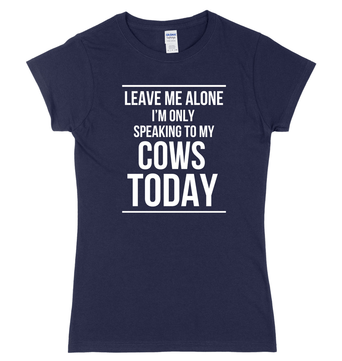 LEAVE ME ALONE I&#39;M ONLY SPEAKING TO MY COWS TODAY FUNNY WOMENS LADIES SLIM FIT  T-SHIRT