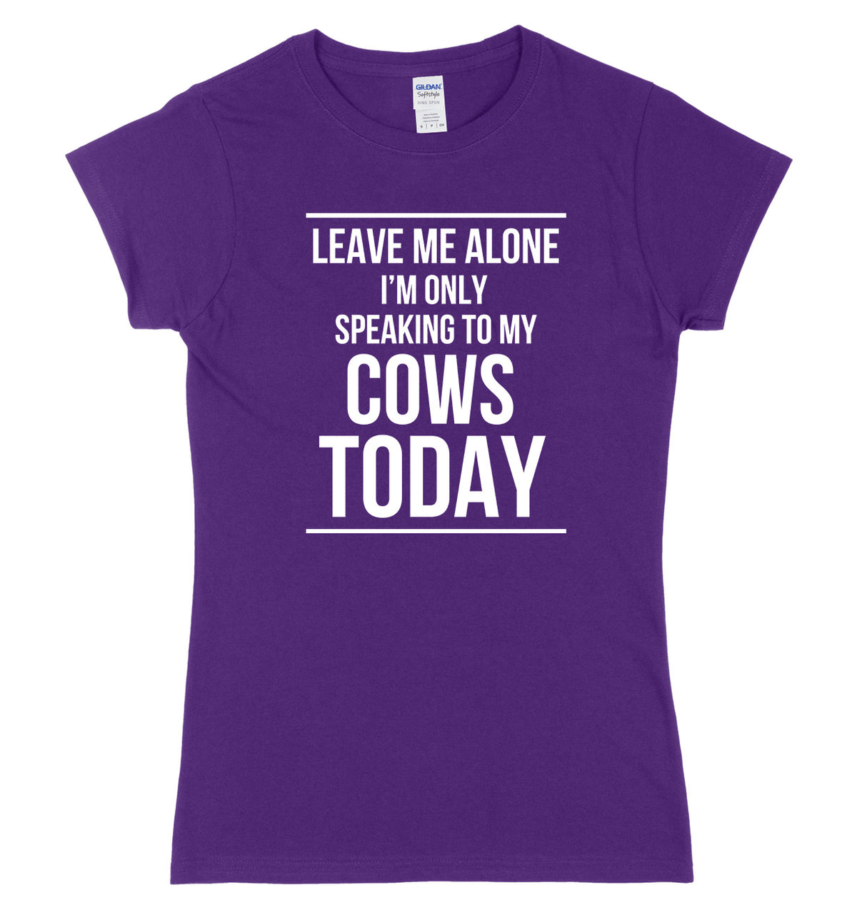 LEAVE ME ALONE I&#39;M ONLY SPEAKING TO MY COWS TODAY FUNNY WOMENS LADIES SLIM FIT  T-SHIRT